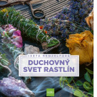 Spoznajte Duchovný svet rastlín a využite ho pre lepšie zdravie a pohodu